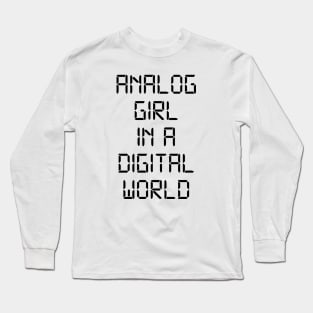 ANALOG GIRL IN A DIGITAL WORLD Long Sleeve T-Shirt